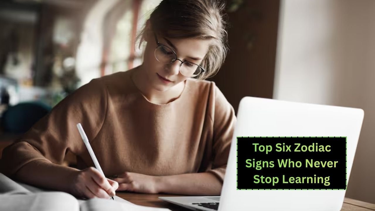 top-six-zodiac-signs-who-never-stop-learning