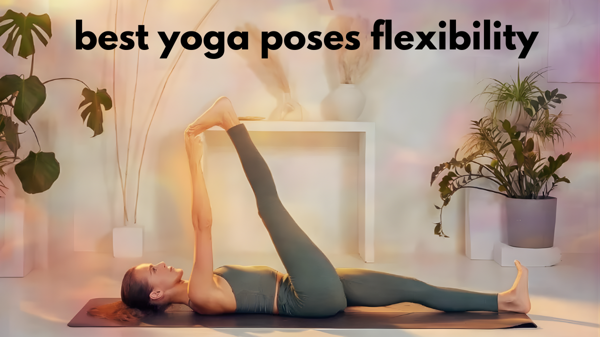 best yoga poses flexibility