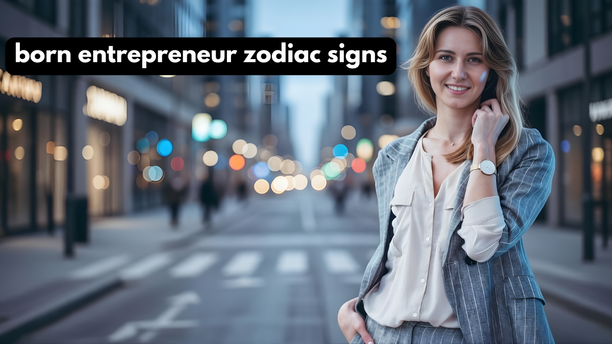 born entrepreneur zodiac signs